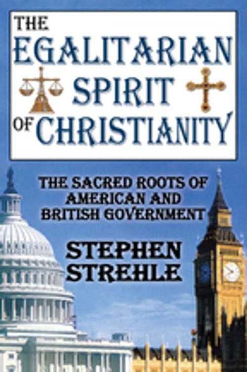 Cover of the book The Egalitarian Spirit of Christianity by Stephen Strehle, Taylor and Francis