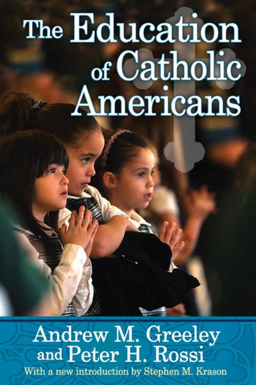 Cover of the book The Education of Catholic Americans by Andrew M. Greeley, Taylor and Francis