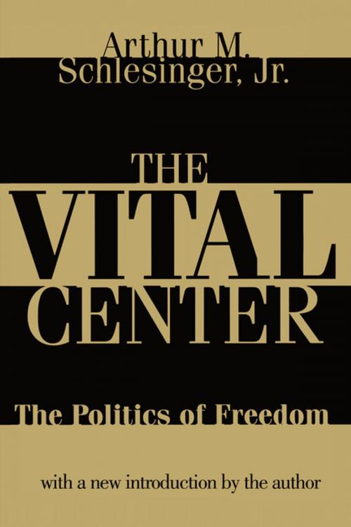 Cover of the book The Vital Center by Arthur M. Schlesinger, Jr., Taylor and Francis
