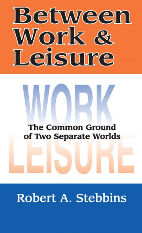 Cover of the book Between Work and Leisure by Robert A. Stebbins, Taylor and Francis