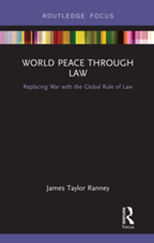 Cover of the book World Peace Through Law by James Taylor Ranney, Taylor and Francis