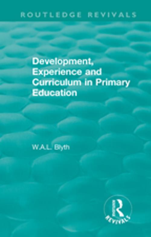 Cover of the book Development, Experience and Curriculum in Primary Education (1984) by W.A.L. Blyth, Taylor and Francis