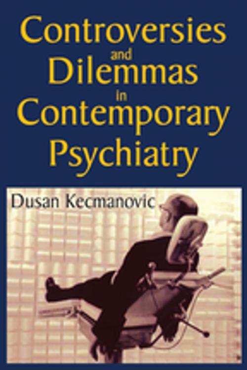 Cover of the book Controversies and Dilemmas in Contemporary Psychiatry by Dusan Kecmanovic, Taylor and Francis