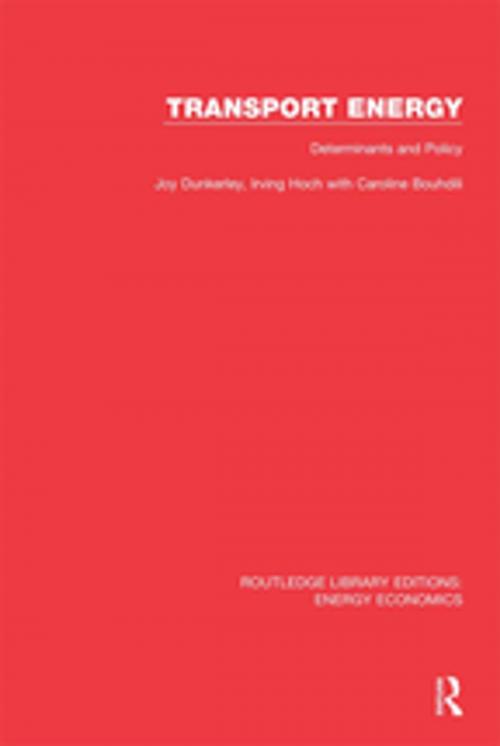 Cover of the book Transport Energy: Determinants and Policy by Joy Dunkerley, Irving Hoch, Caroline Bouhdili, Taylor and Francis