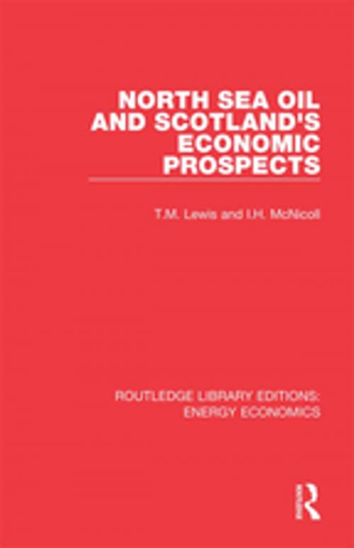 Cover of the book North Sea Oil and Scotland's Economic Prospects by T. M. Lewis, I. H. McNicoll, Taylor and Francis