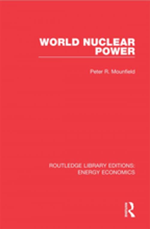 Cover of the book World Nuclear Power by Peter R Mounfield, Taylor and Francis