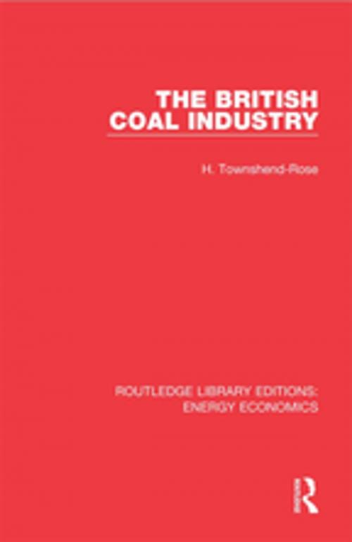 Cover of the book The British Coal Industry by H. Townshend-Rose, Taylor and Francis