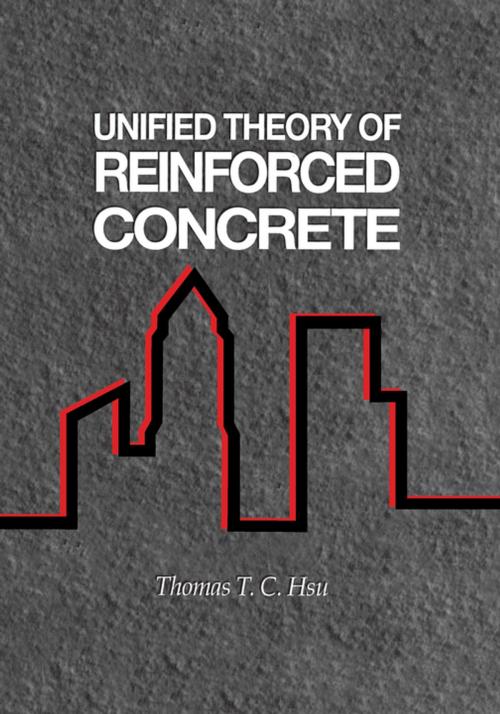 Cover of the book Unified Theory of Reinforced Concrete by Thomas T.C. Hsu, CRC Press