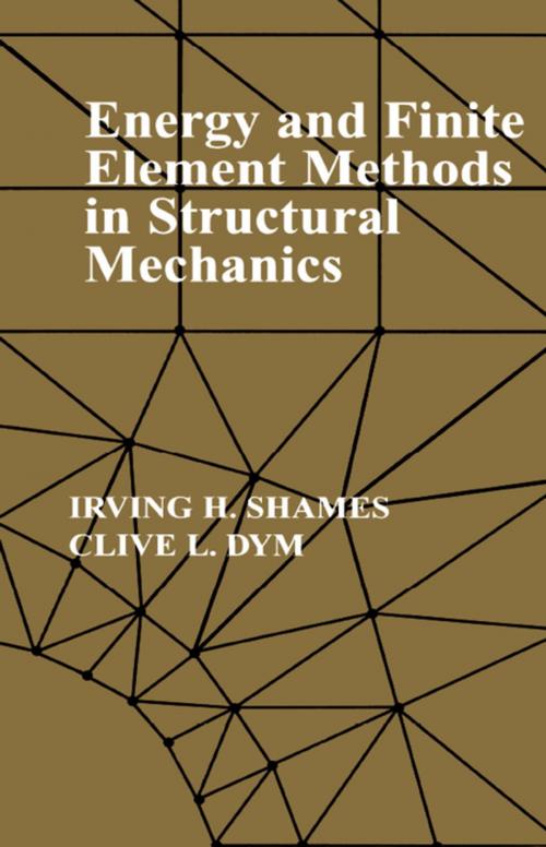 Cover of the book Energy and Finite Element Methods In Structural Mechanics by IrvingH Shames, CRC Press
