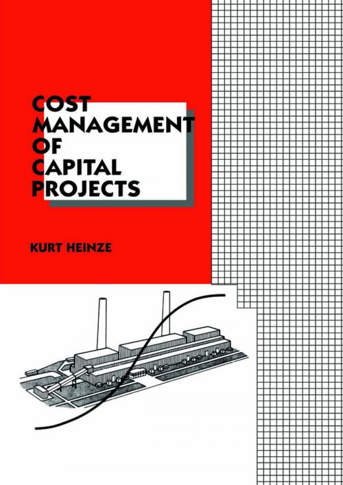 Cover of the book Cost Management of Capital Projects by Kurt Heinze, CRC Press