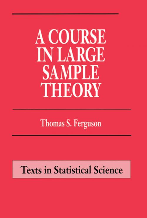 Cover of the book A Course in Large Sample Theory by Thomas S. Ferguson, CRC Press