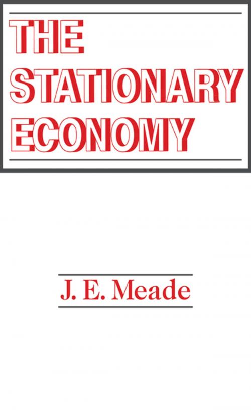 Cover of the book The Stationary Economy by J. E. Meade, Taylor and Francis