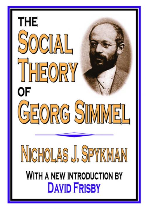 Cover of the book The Social Theory of Georg Simmel by Nicholas J. Spykman, Taylor and Francis
