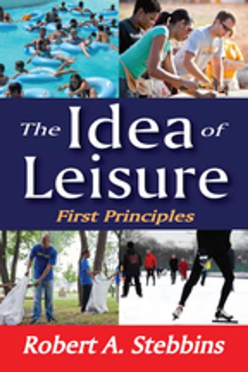 Cover of the book The Idea of Leisure by Robert A. Stebbins, Taylor and Francis