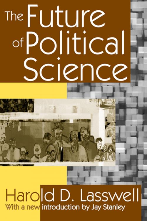 Cover of the book The Future of Political Science by Harold D. Lasswell, Taylor and Francis