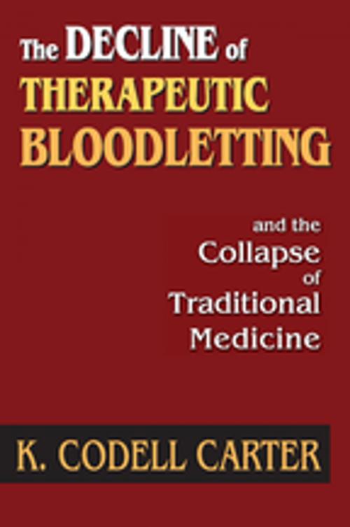 Cover of the book The Decline of Therapeutic Bloodletting and the Collapse of Traditional Medicine by K. Codell Carter, Taylor and Francis