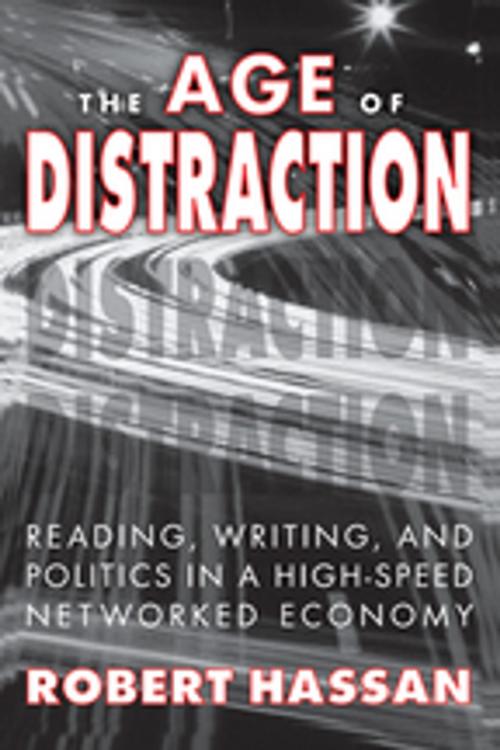 Cover of the book The Age of Distraction by Robert Hassan, Taylor and Francis