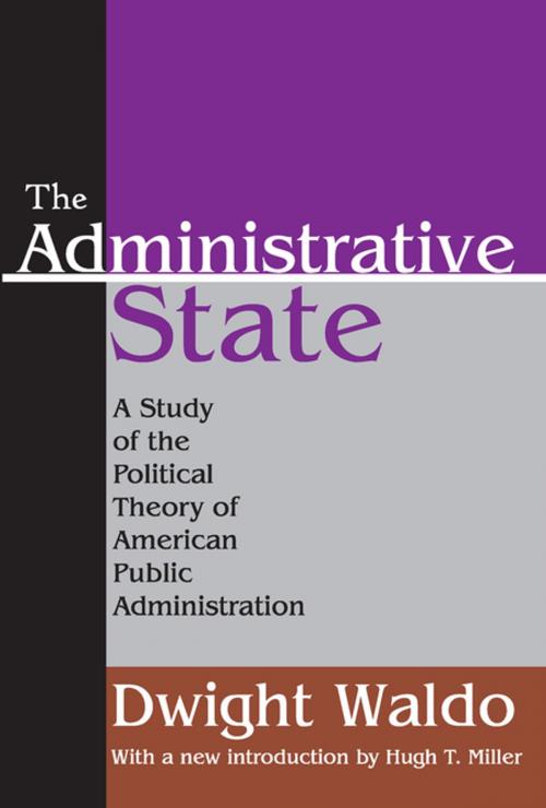Cover of the book The Administrative State by Dwight Waldo, Taylor and Francis