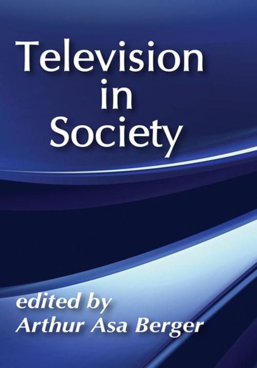 Cover of the book Television in Society by Arthur Asa Berger, Taylor and Francis