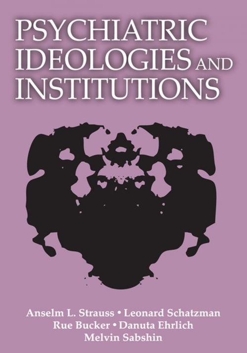 Cover of the book Psychiatric Ideologies and Institutions by Anselm L. Strauss, Taylor and Francis