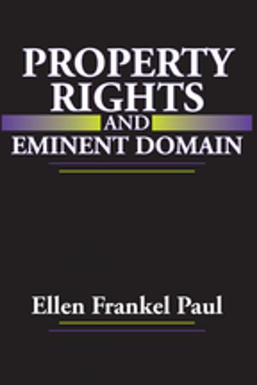 Cover of the book Property Rights and Eminent Domain by Ellen Frankel Paul, Taylor and Francis