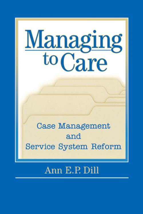 Cover of the book Managing to Care by Ann Dill, Taylor and Francis