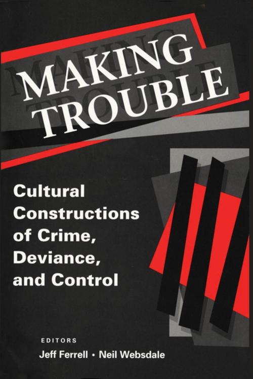 Cover of the book Making Trouble by Jeff Ferrell, Taylor and Francis