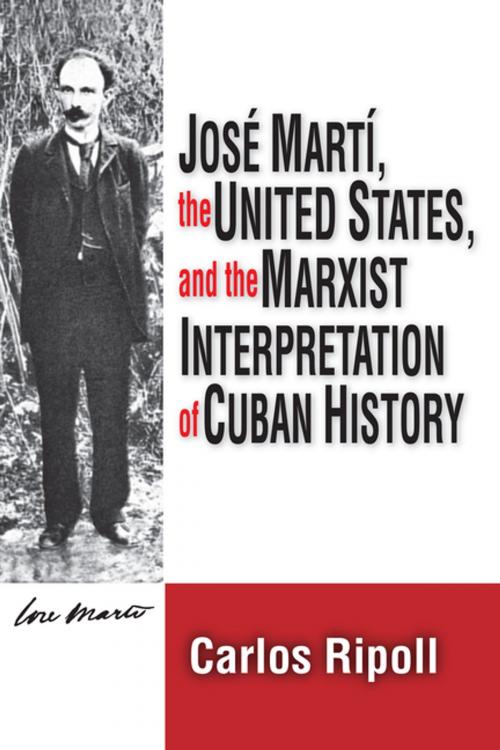 Cover of the book Jose Marti, the United States, and the Marxist Interpretation of Cuban by Carlos Ripoll, Taylor and Francis