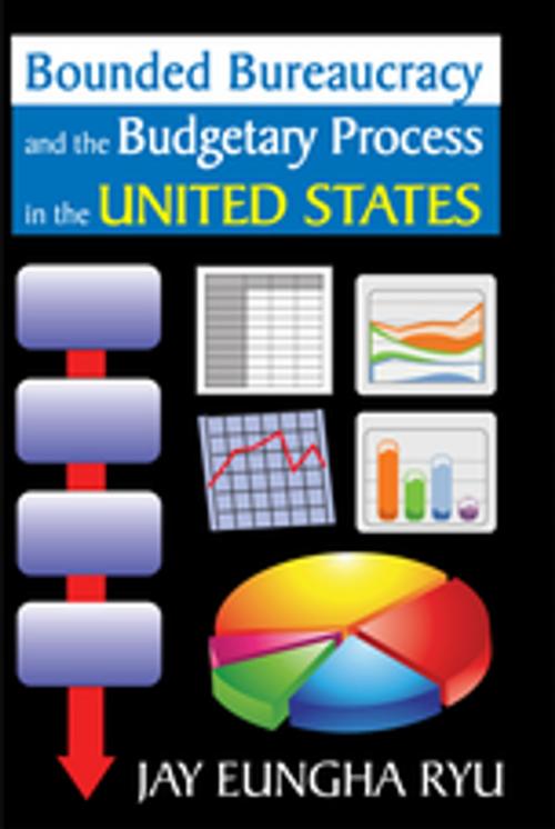 Cover of the book Bounded Bureaucracy and the Budgetary Process in the United States by Jay Ryu, Taylor and Francis