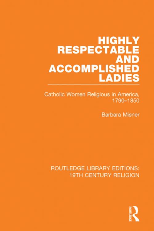 Cover of the book Highly Respectable and Accomplished Ladies by Barbara Misner, Taylor and Francis