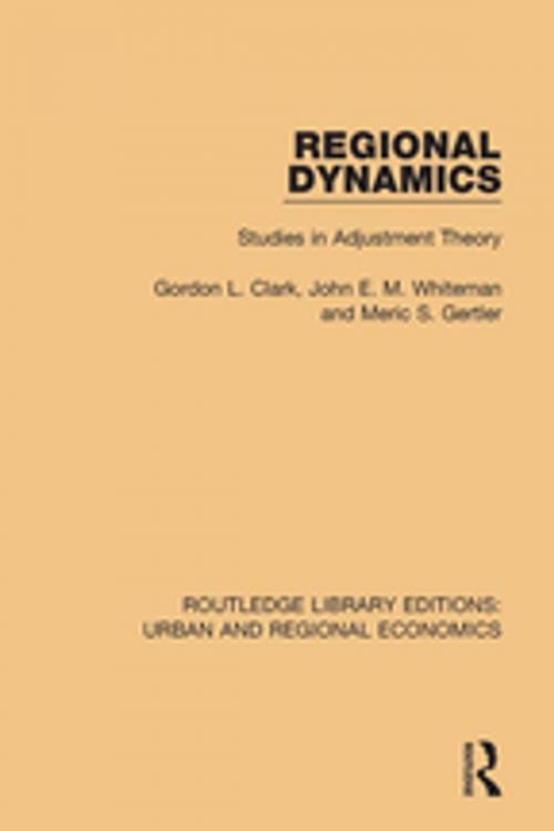 Cover of the book Regional Dynamics by Gordon L. Clark, John E. M. Whiteman, Meric S. Gertler, Taylor and Francis
