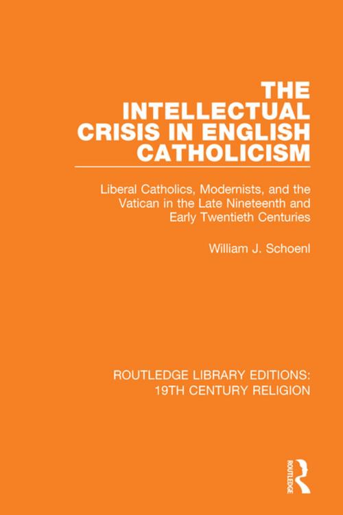Cover of the book The Intellectual Crisis in English Catholicism by William J. Schoenl, Taylor and Francis