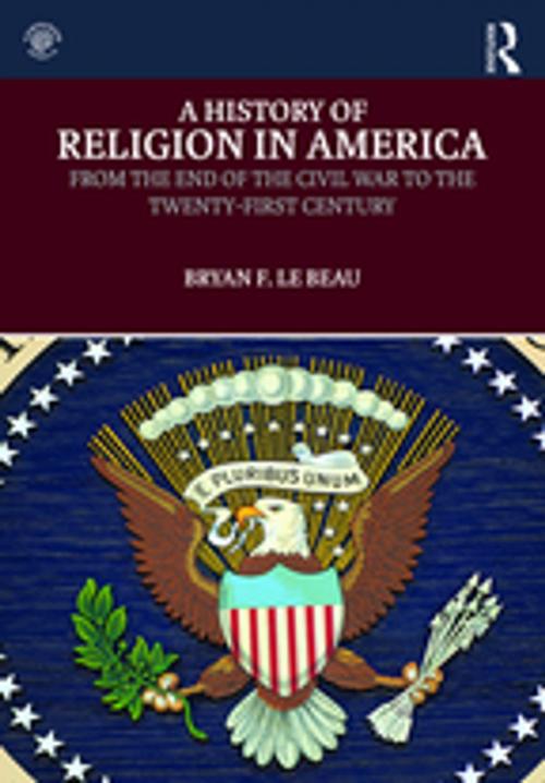 Cover of the book A History of Religion in America by Bryan Le Beau, Taylor and Francis