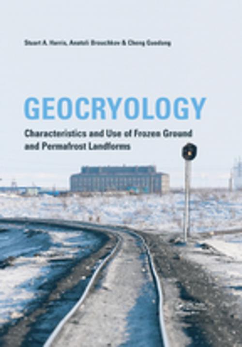Cover of the book Geocryology by Stuart A. Harris, Anatoli Brouchkov, Cheng Guodong, CRC Press