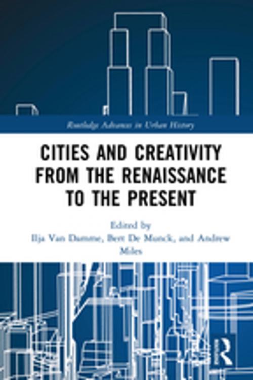 Cover of the book Cities and Creativity from the Renaissance to the Present by , Taylor and Francis