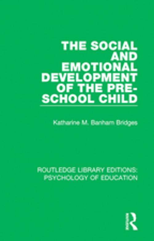 Cover of the book The Social and Emotional Development of the Pre-School Child by Katharine M. Banham Bridges, Taylor and Francis