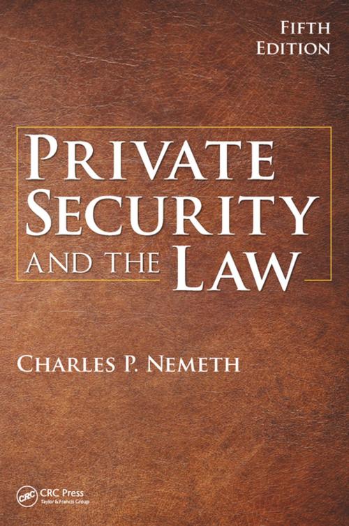 Cover of the book Private Security and the Law by Charles P. Nemeth, Taylor and Francis