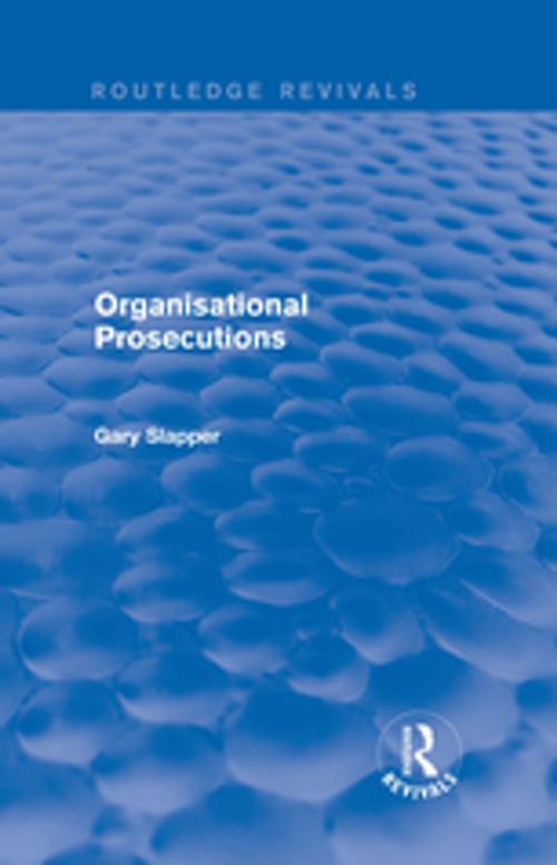 Cover of the book Organisational Prosecutions by Gary Slapper, Taylor and Francis