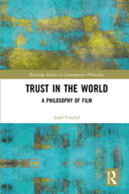 Cover of the book Trust in the World by Josef Früchtl, Taylor and Francis
