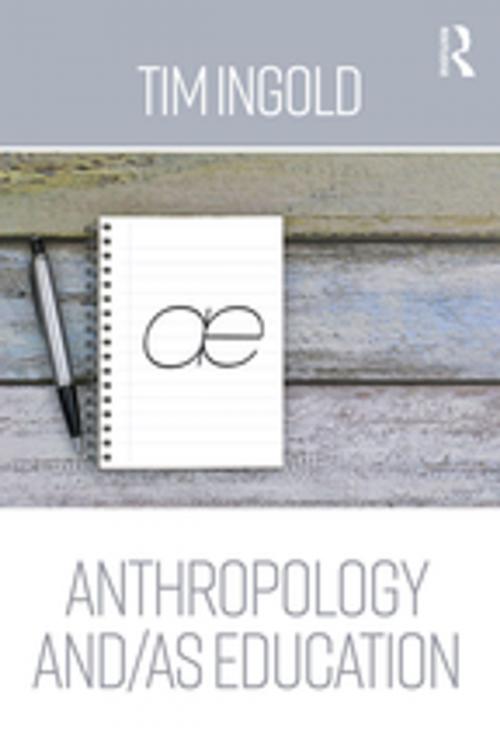 Cover of the book Anthropology and/as Education by Tim Ingold, Taylor and Francis