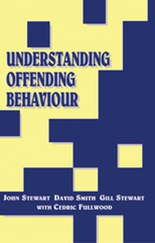 Cover of the book Understanding Offending Behaviour by Cedric Fullwood, John Stewart, David Smith, Taylor and Francis