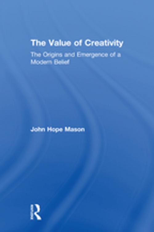 Cover of the book The Value of Creativity by John Hope Mason, Taylor and Francis