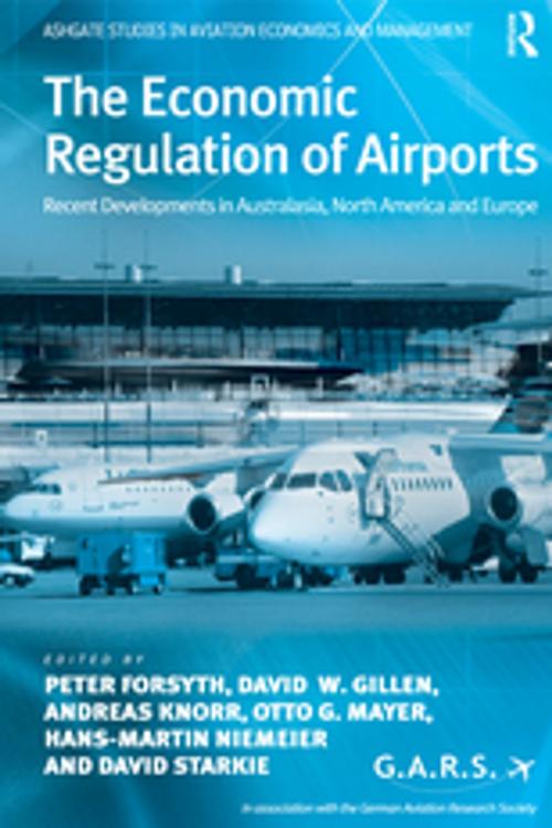 Cover of the book The Economic Regulation of Airports by Andreas Knorr, David W. Gillen, Peter Forsyth, Otto G. Mayer, David Starkie, Taylor and Francis