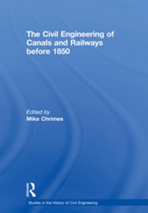 Cover of the book The Civil Engineering of Canals and Railways before 1850 by , Taylor and Francis