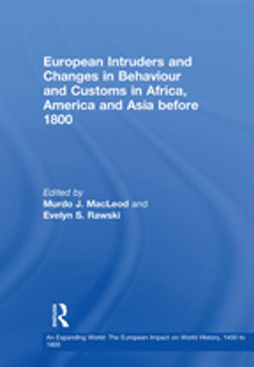 Cover of the book European Intruders and Changes in Behaviour and Customs in Africa, America and Asia before 1800 by Evelyn S. Rawski, Taylor and Francis