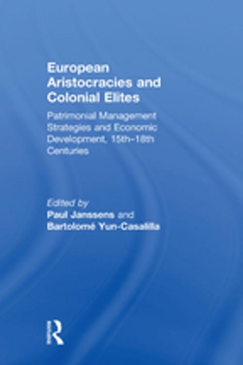 Cover of the book European Aristocracies and Colonial Elites by Paul Janssens, Bartolomé Yun-Casalilla, Taylor and Francis