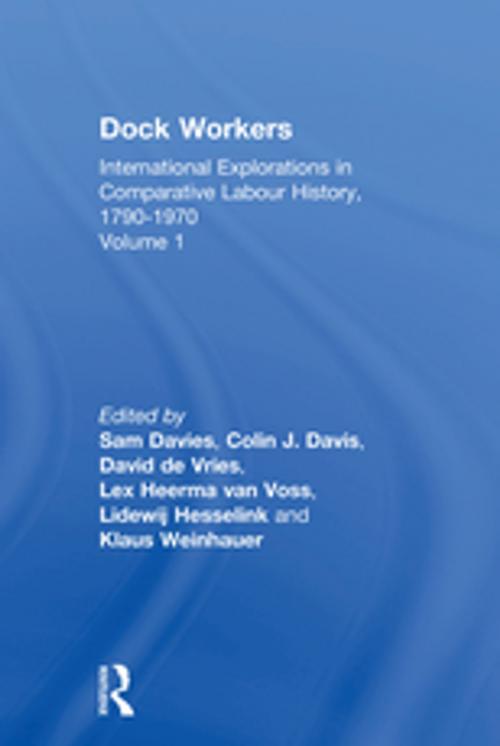 Cover of the book Dock Workers by Sam Davies, Lex Heerma van Voss, Klaus Weinhauer, David de Vries, Lidewij Hesselink, Colin J. Davis, Taylor and Francis