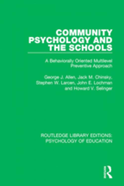 Cover of the book Community Psychology and the Schools by George J. Allen, Jack M. Chinsky, Stephen W. Larcen, John E. Lochman, Howard V. Selinger, Taylor and Francis