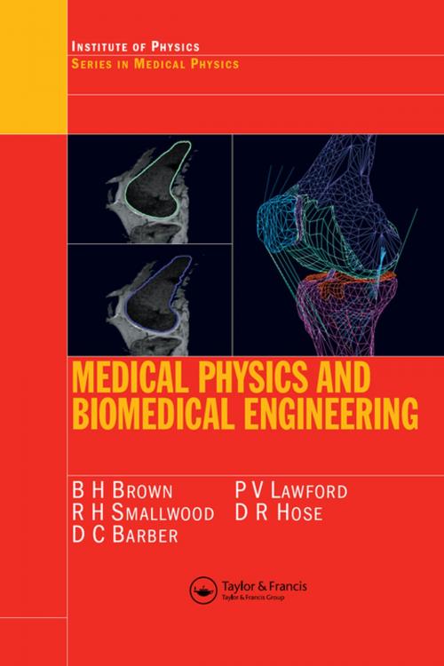 Cover of the book Medical Physics and Biomedical Engineering by B.H Brown, R.H Smallwood, D.C. Barber, P.V Lawford, D.R Hose, CRC Press
