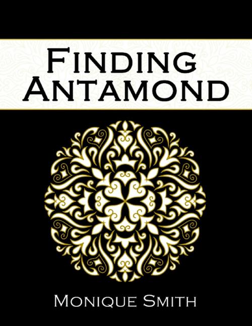 Cover of the book Finding Antamond by Monique Smith, Lulu.com